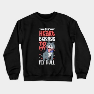 My heart belongs to my Pit Bull Crewneck Sweatshirt